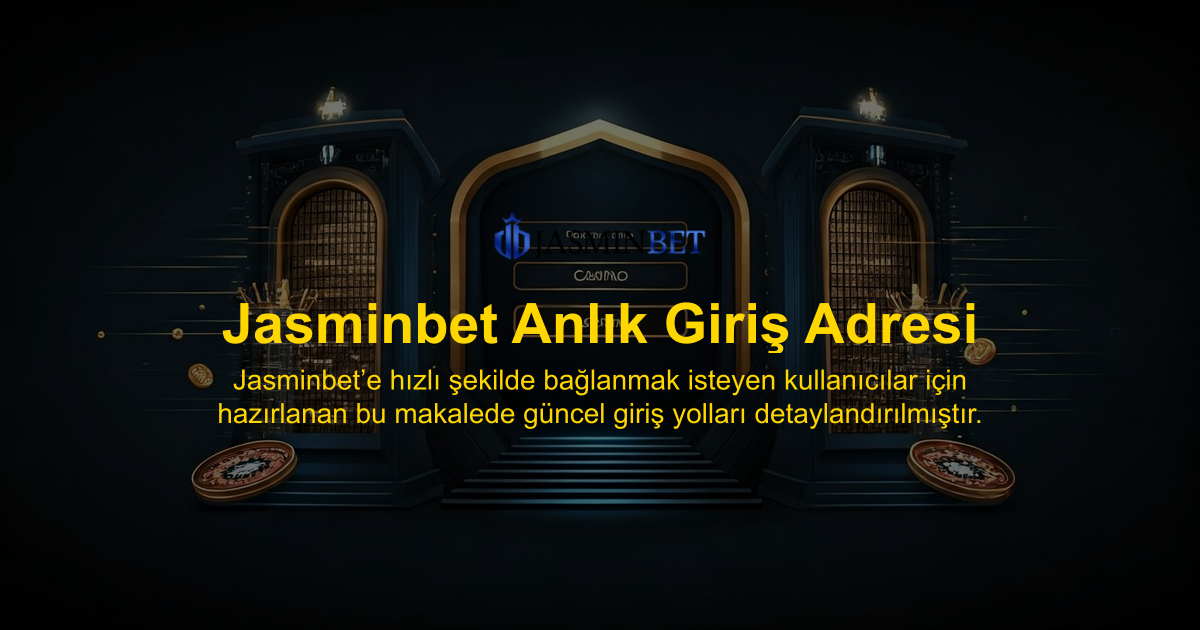 Jasminbet Anlık Giriş Adresi