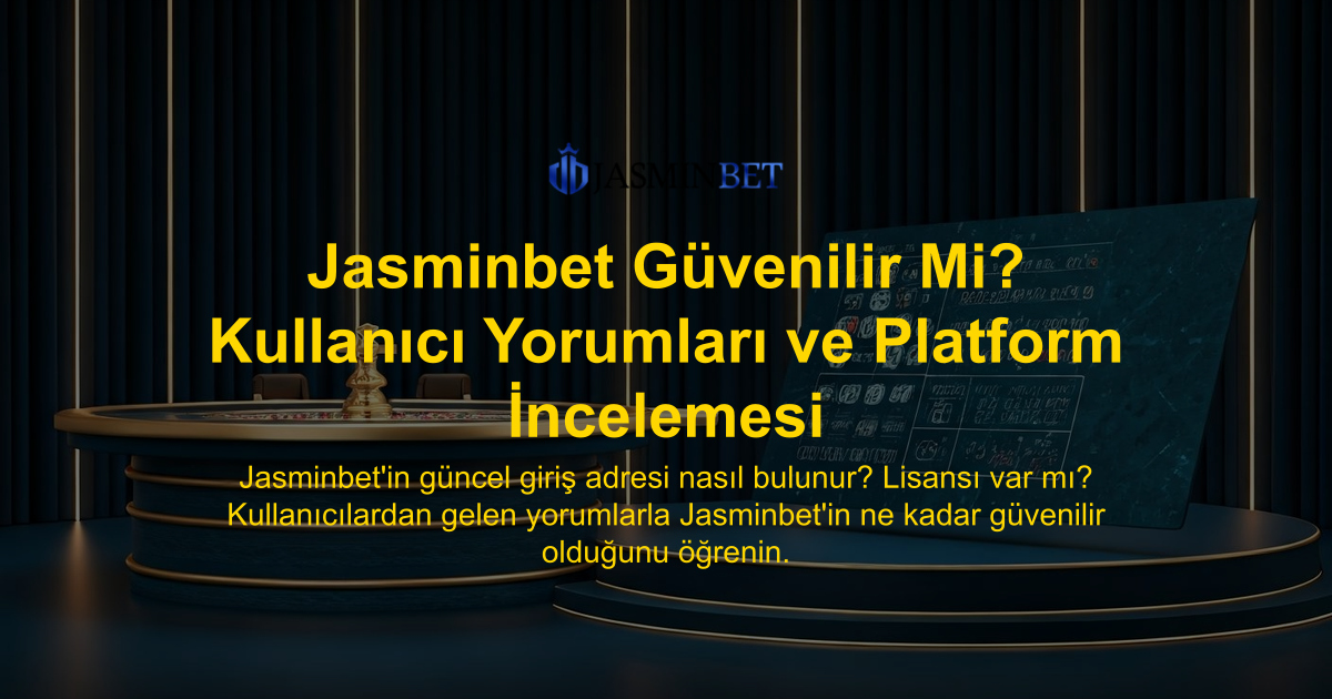 Jasminbet Güvenilir Mi? Kullanıcı Yorumları ve Platform İncelemesi