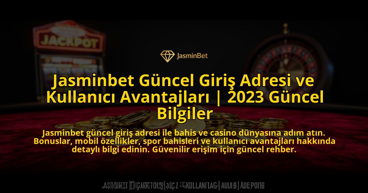 Jasminbet-Guncel-Giris-Adresi-ve-Kullanici-Avantajlari-2023-Guncel-Bilgiler-overlay-1769549017.jpg
