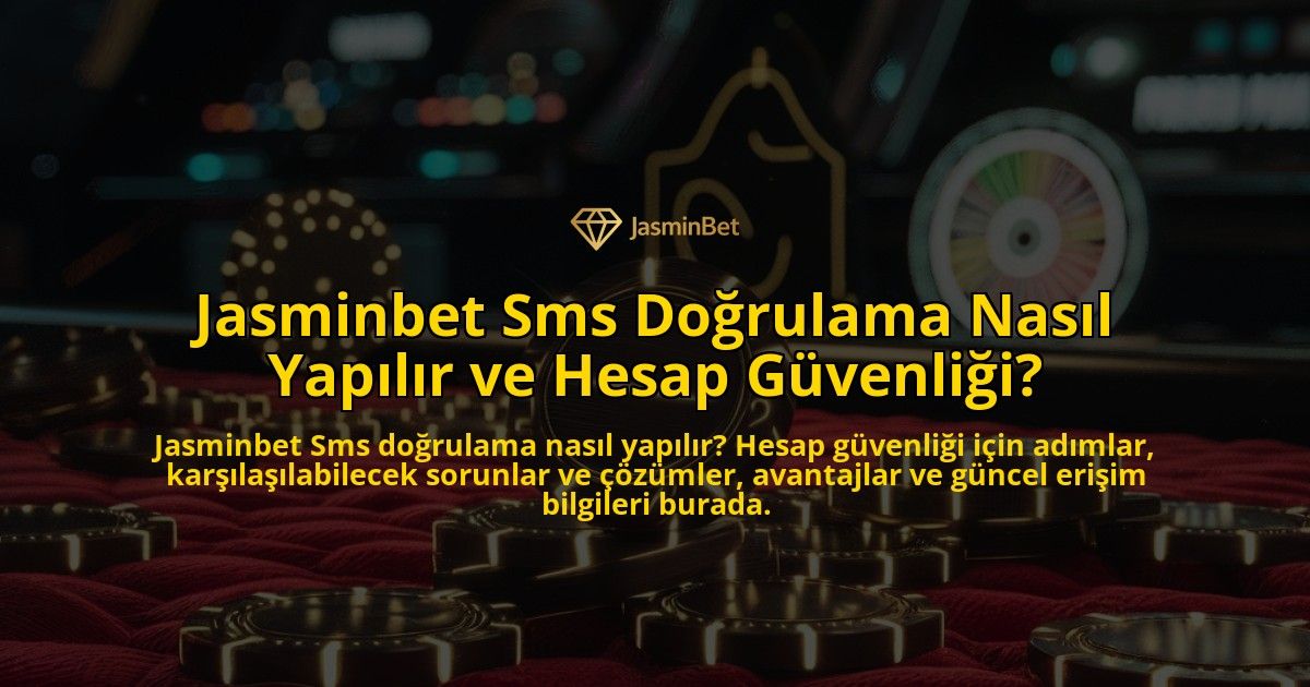 Jasminbet-Sms-Dorulama-Nasl-Yaplr-ve-Hesap-Gvenlii-overlay-1768233047.jpg