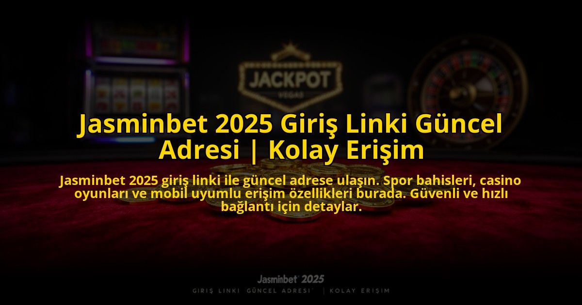 Jasminbet-2025-Giris-Linki-Guncel-Adresi-Kolay-Erisim-overlay-1773619925.jpg