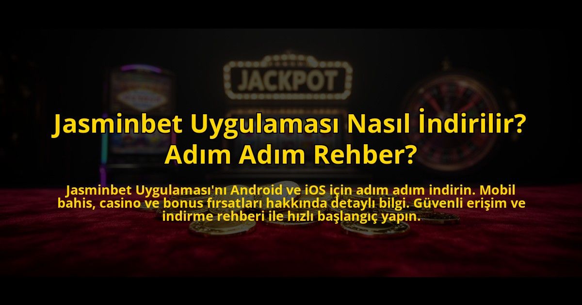 Jasminbet-Uygulamasi-Nasil-Indirilir-Adim-Adim-Rehber-overlay-1772883921.jpg