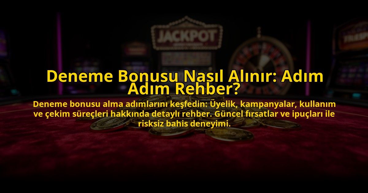 Deneme-Bonusu-Nasil-Alinir-Adim-Adim-Rehber-overlay-1776038512.jpg