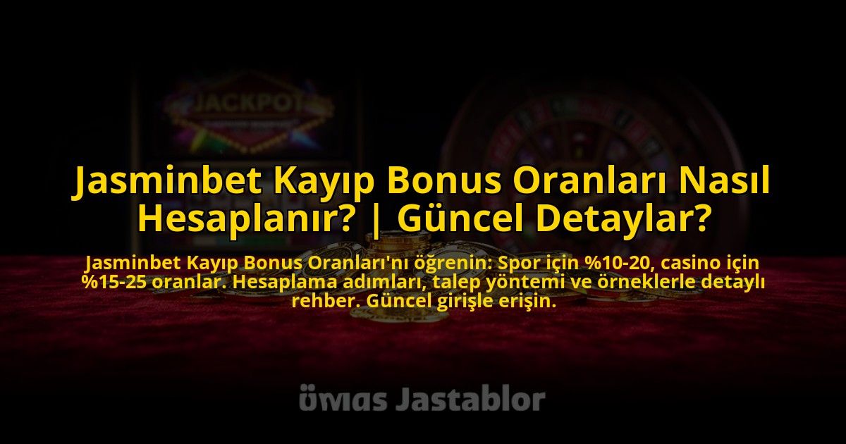 Jasminbet-Kayip-Bonus-Oranlari-Nasil-Hesaplanir-Guncel-Detaylar-overlay-1776013045.jpg